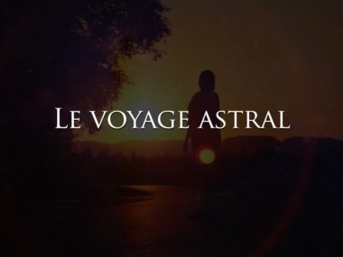 Projection Astrale (Sortie Hors du Corps)